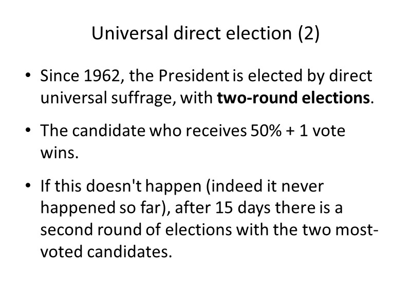 Universal direct election (2) Since 1962, the President is elected by direct universal suffrage,
